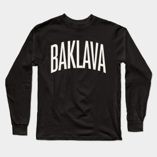 Baklava Text College University Type Baklava Quote Long Sleeve T-Shirt